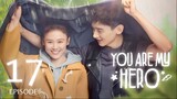 You Are My Hero (2021) Episode 17