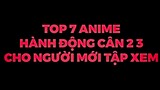 tốp 7 bộ anime hành động vừa gánh team vừa gánh thêm dàn harem khủng, bộ cuối ai biết thì cmt nhé 😁