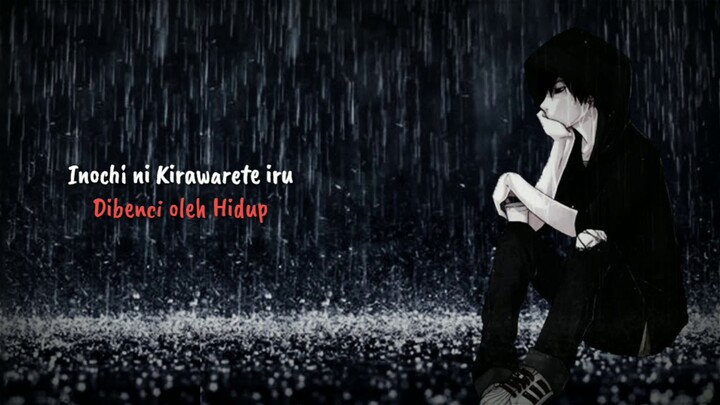Lagu Jepang : Inochi ni Kirawarete iru (Hated by Life Itself) Lirik & Terjemahan Indonesia