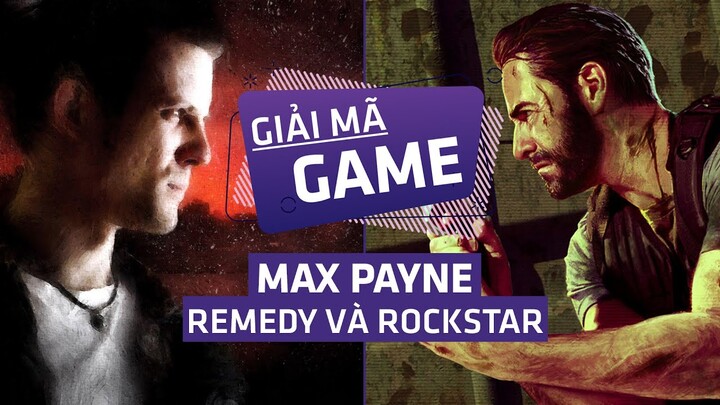 MAX PAYNE Trong 2 Trường Phái Của REMEDY Và ROCKSTAR