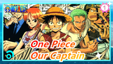[One Piece] Luffy -- He's Our Captain_1