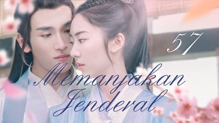 【INDO SUB】EP 57丨Memanjakan Jenderal丨General's Pamper丨Just Want To Pamper You