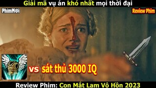 [Review Phim] Vụ Án Siêu Kinh Điển Khiến Tất Cả Chào Thua | Con Mắt Lam Vô Hồn