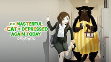 The Masterful Cat Is Depressed Again Today [SUB INDO] || OPENING