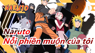 [Naruto/Bi thương] Cho đến bây giờ, cậu vẫn là nỗi phiền muộn của tôi_1