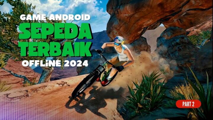 Rekomendasi Game offline sepeda terbaik 2024 [part 2]