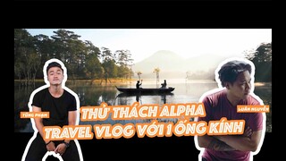 TRAVEL VLOG VỚI 1 ỐNG KÍNH!!!