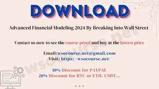 [WSOCOURSE.NET] Advanced Financial Modeling 2024 By Breaking Into Wall Street