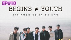 BEGINS YOUTH (2024) EPISODE 10 ENGLISH SUB