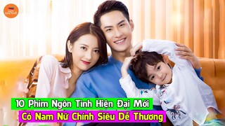 Top 10 Phim Ngôn Tình Hiện Đại Trung Quốc Cực Hay Cực Dễ Thương Năm 2021 | Mọt Hoa Ngữ