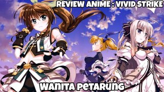 REVIEW ANIME : VIVID STRIKE || Wanita petarung