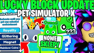 NOWY 🍀LUCKY BLOCK🍀 UPDATE w PET SIMULATOR X! LUCKI JAJKA i HUGE, SKLEPY i AUTO ENCHANT! ROBLOX