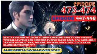 Alur Cerita Swallowed Star Season 2 Episode 447-448 | 473-474