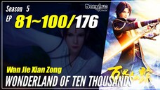 【Wan Jie Xian Zong】 S5 EP 81~100 (257-276) - Wonderland Of 10.000 | Donghua Sub Indo