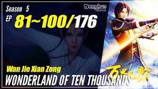 【Wan Jie Xian Zong】 S5 EP 81~100 (257-276) - Wonderland Of 10.000 | Donghua Sub Indo