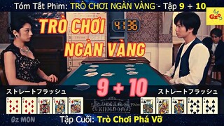 Review phim: TRÒ CHƠI NGÀN VÀNG tập 9 và 10 ( Tập Cuối ) | Tóm Tắt Phim | Gz MON