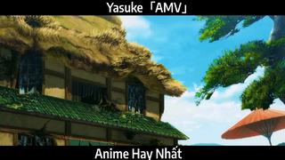 Yasuke「AMV」Hay Nhất