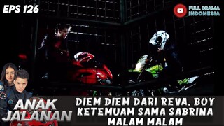 DIEM DIEM DARI REVA, BOY KETEMUAM SAMA SABRINA MALAM MALAM - ANAK JALANAN EPS 126