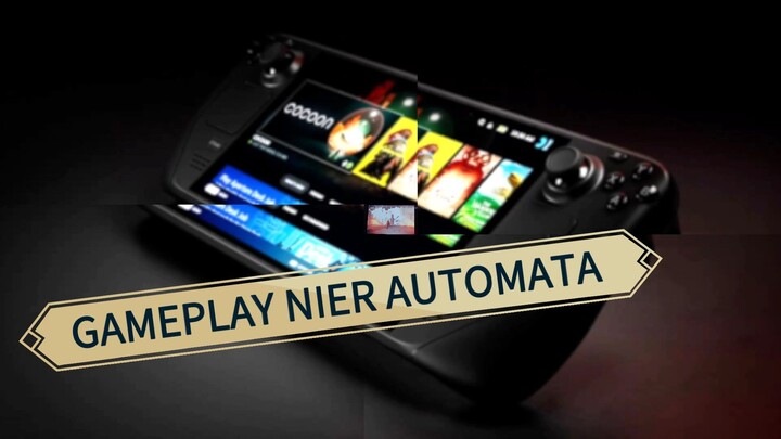 gameplay SteamDeck NIERAUTOMATA nextpart