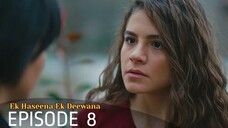 Ek Haseena Ek Deewana Episode 8 #Urdu Dubbed #Turkish Drama