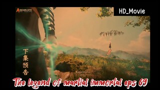 The legend of martial immortal eps 69 preview