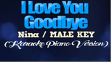 I LOVE YOU GOODBYE - Nina_MALE KEY (KARAOKE PIANO VERSION) ( 480 X 854 )