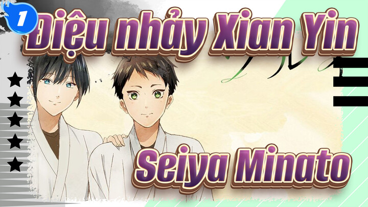 [Điệu nhảy Xian Yin-Kaze CLB Cung Đạo-] Seiya&Minato - From Y to Y_1