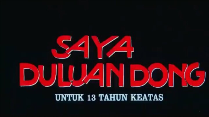 SAYA DULUAN DONG (warkop d.k.i)