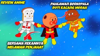 Kisah Pahlawan Berkepala Roti Manis Isi Selai kacang Merah - Anime masa kecilku