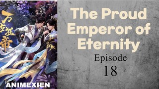 The Proud Emperor of Eternity Episode 18 Sub Indo