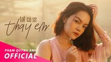 Tất Cả Sẽ Thay Em - Official Music Video | Phạm Quỳnh Anh