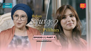 Bukan Syurga Pilihan -  Episod 2 | Part 3