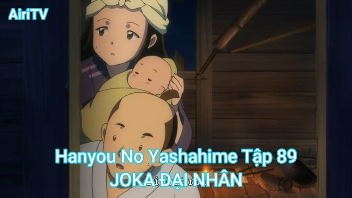 Hanyou No Yashahime Tập 89-JOKA ĐẠI NHÂN
