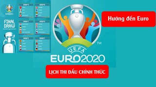 HƯỚNG ĐẾN EURO 2020 #5 LỊCH THI ĐẤU CHÍNH THỨC EURO 2020 VÀ DANH SÁCH CÁC ĐỘI Ở BẢNG ĐẤU