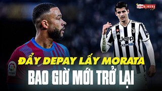 Chiêu mộ ALVARO MORATA và đẩy đi MEMPHIS DEPAY: Bao giờ trở lại, HỠI BARCELONA?