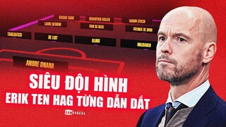 SIÊU ĐỘI HÌNH xuất sắc nhất ERIK TEN HAG từng dẫn dắt