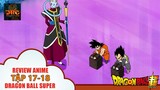 [ REVIEW DRAGON BALL ] Dragon Ball Super TẬP 17-18  🌈 | Tóm Tắt Dragon Ball