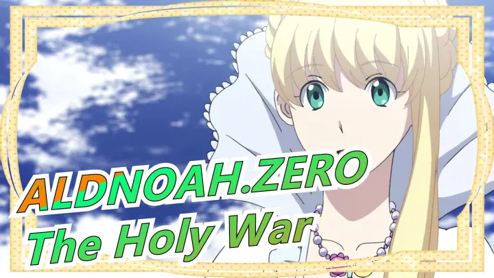 [ALDNOAH.ZERO/Epic AMV]The Holy War