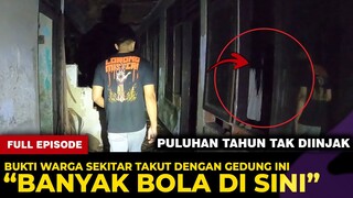 🔴 1303- FULL EPISODE ! "TANDA BANYAK BOLA" BAHWA PULUHAN TAHUN GEDUNG INI DITAKUTI WARGA SEKITAR