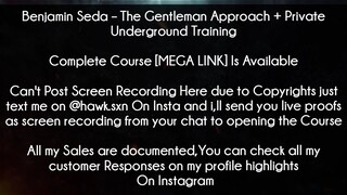 Benjamin Seda Course The Gentleman Approach + Private Underground Training Download