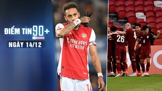 Điểm tin 90+ ngày 14/12 | Thái Lan giành trọn 3 điểm; Aubameyang bị Arsenal tước băng thủ quân