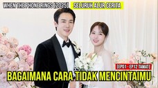 [Full Episode] FILM WHEN THE PHONE RINGS 2025 | TAMAT | BAGAIMANA CARA TIDAK MENCINTAIMU