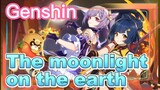 The moonlight on the earth