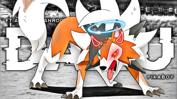 DAKU - ASH'S LYCANROC EDIT | Ash's Lycanroc Attitude Status | Pokemon Daku Song Edit