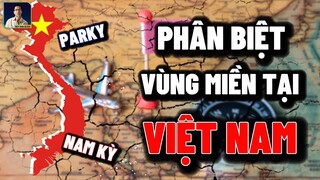 THỰC TRẠNG PHÂN BIỆT VÙNG MIỀN TẠI VIỆT NAM BẮT NGUỒN TỪ ĐÂU?