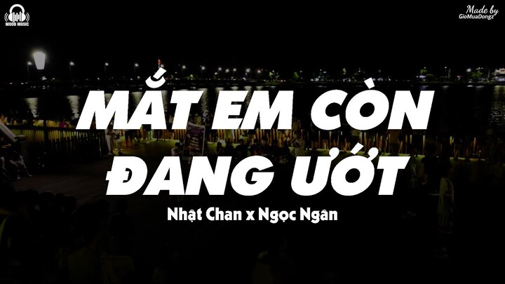 Mắt Em Còn Đang Ướt - Nhật Chan x Ngọc Ngân「Lyrics Video」