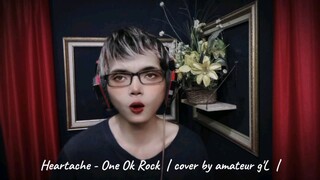 Heartache - One Ok Rock [ g'L Cover ]