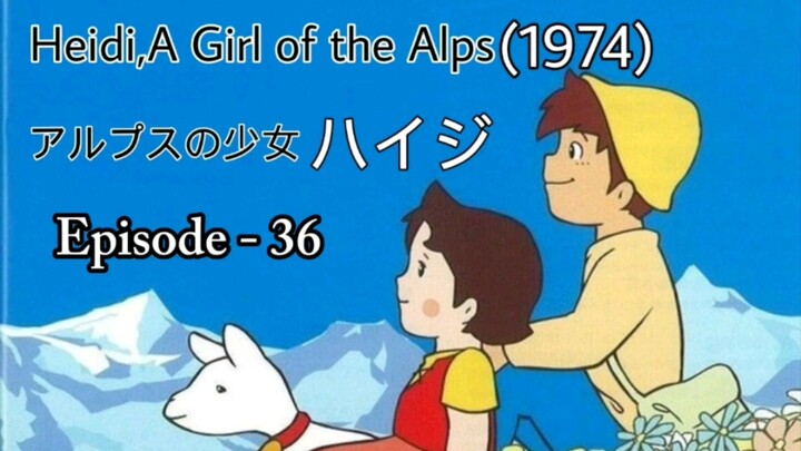 Alps no Shoujo Heiji (Heidi, A Girl of the Alps-1974)Eng Sub Episode - 36