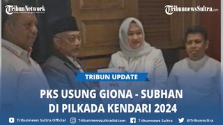 PKS Dukung Giona Nur Alam dan Subhan di Pilkada Kendari 2024, Susul Siska-Sudirman, Aksan-Sulolipu