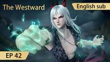 [Eng Sub] The Westward EP42Part1